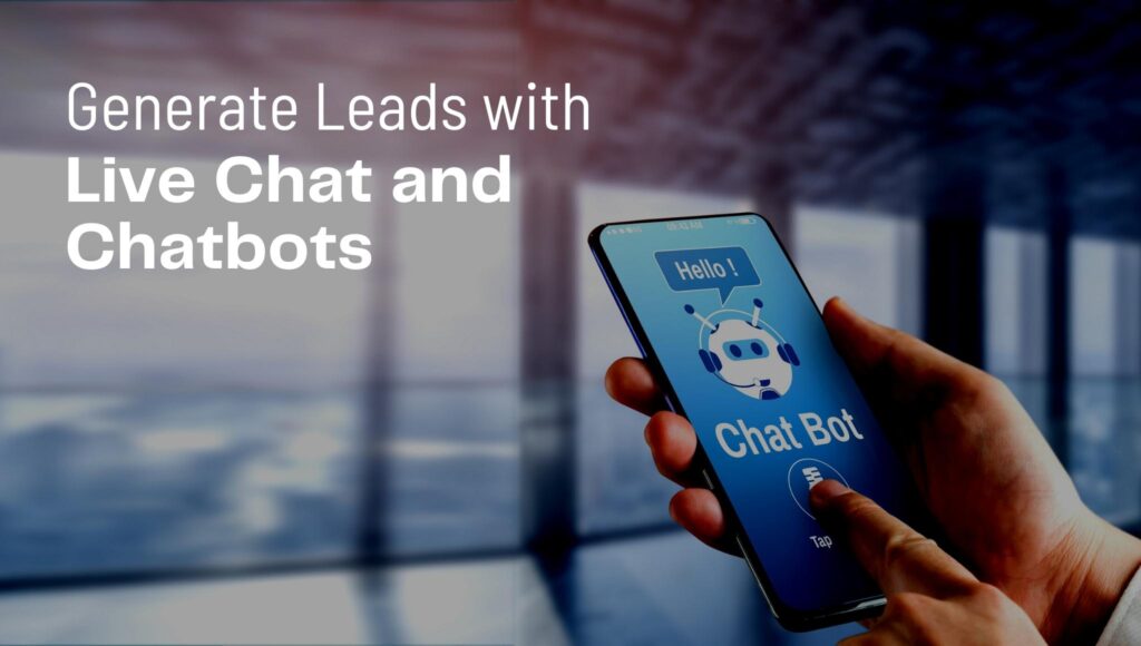Generate Leads With Live Chat And Chatbots In 2022