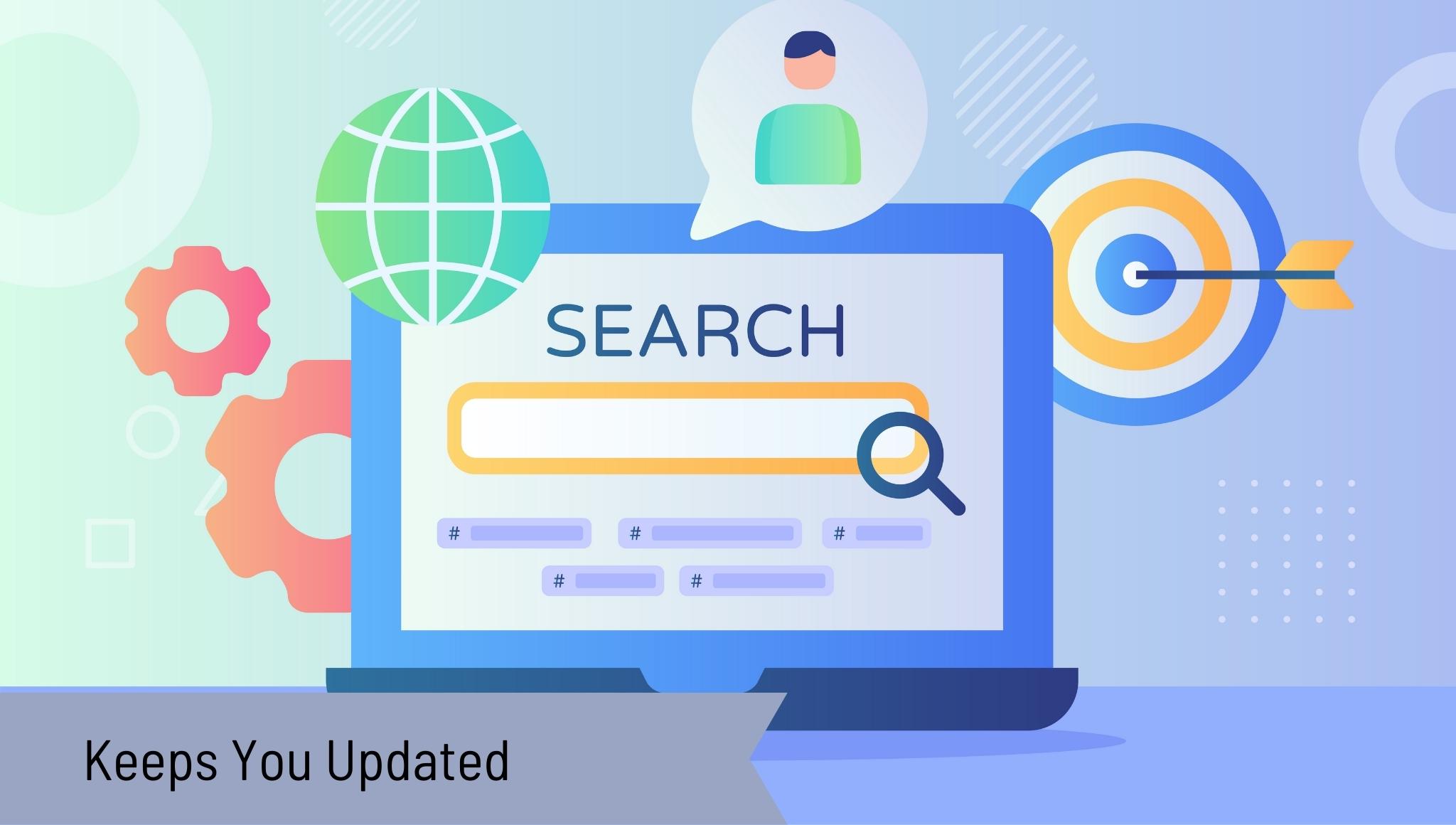 Keeps you up with Google’s Search Engine Changes