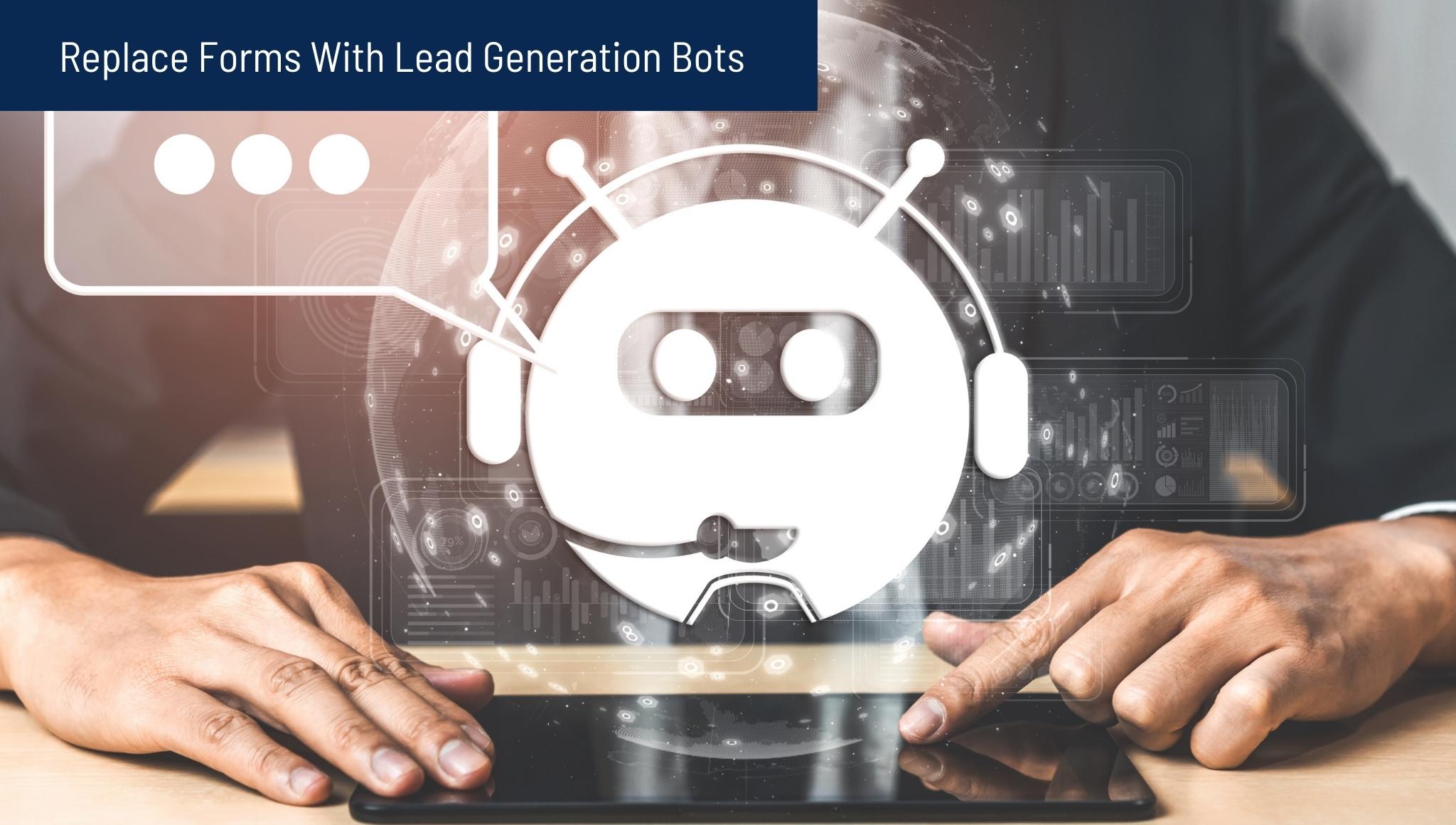 Replace Forms With Lead Generation Bots 