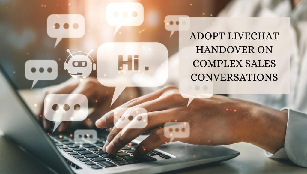 Adopt Live chat Handover On Complex Sales Conversations 