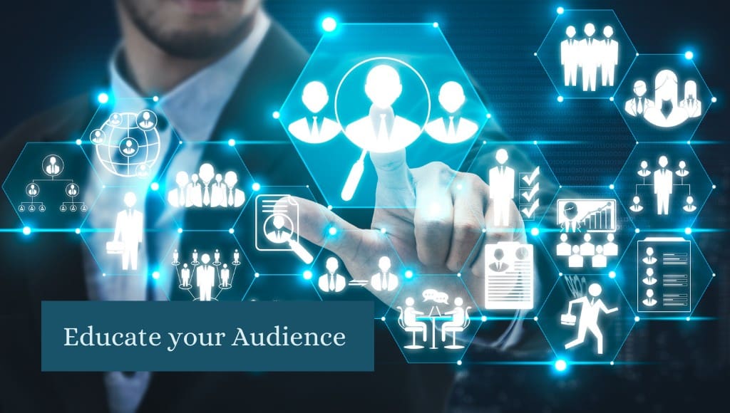 Educate Your Audience 