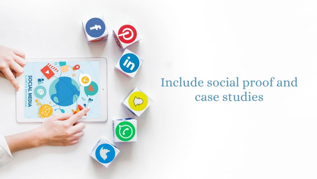    Include social proof and case studies