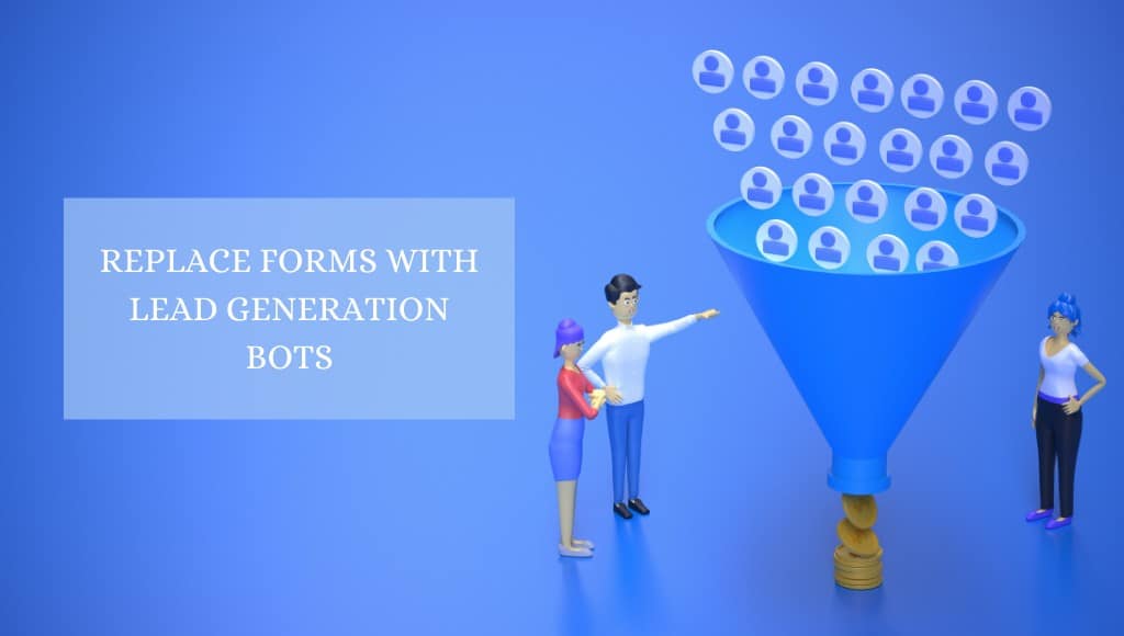 Replace Forms With Lead Generation Bots 