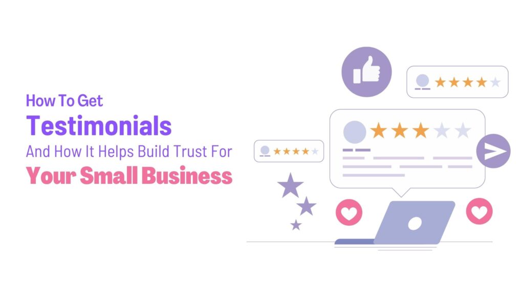 How To Get Testimonials And How It Helps Build Trust For Your Small Business