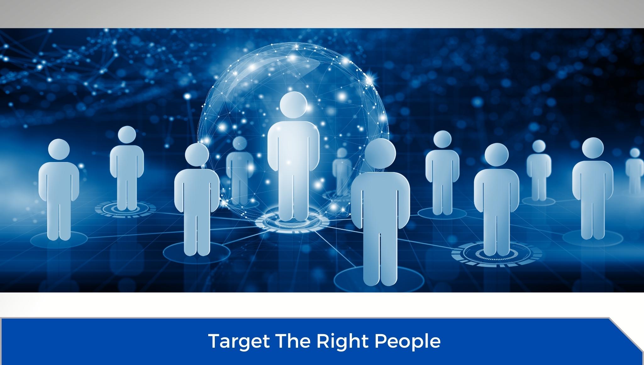 Target the right people