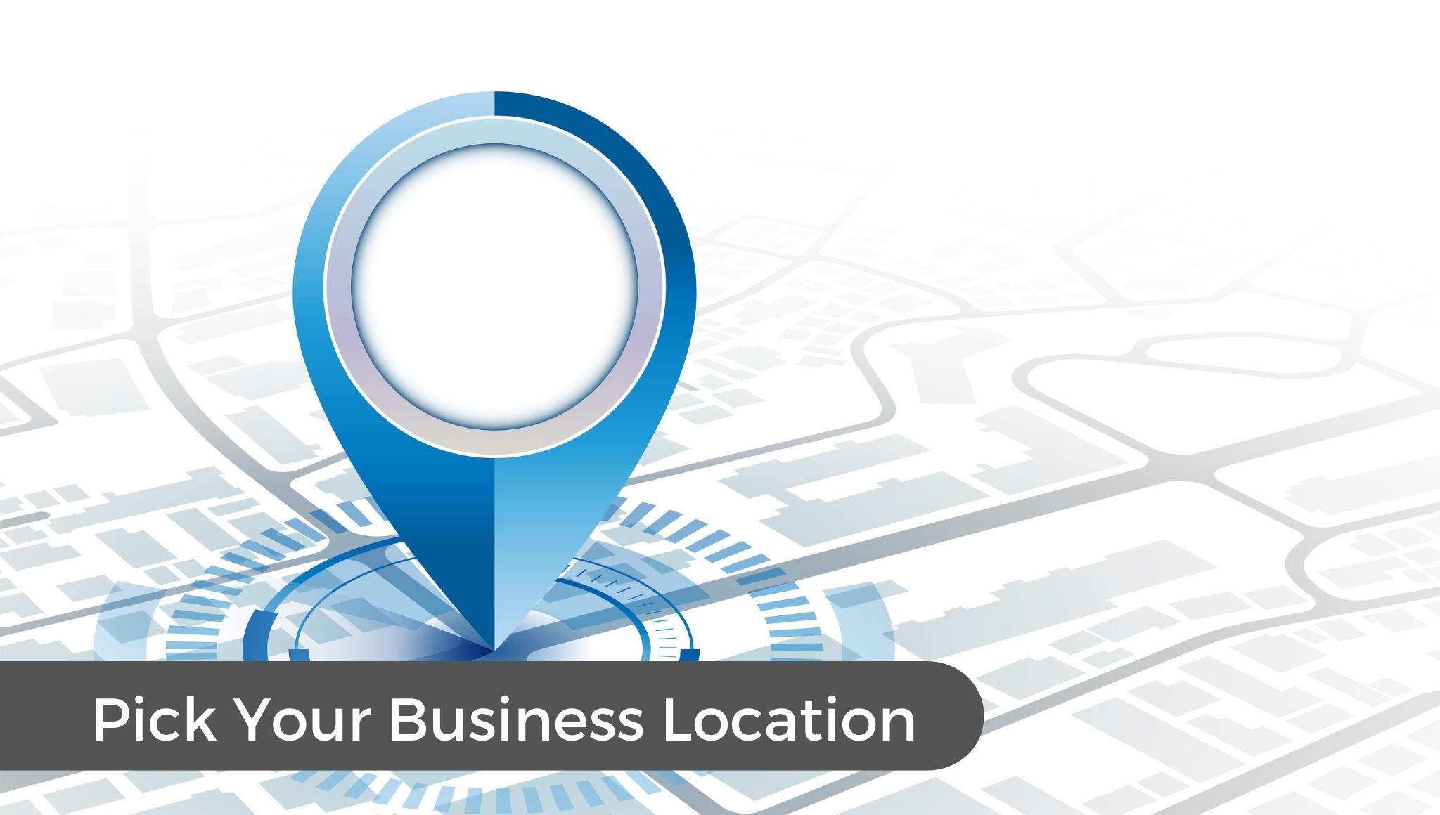 Pick your business Location