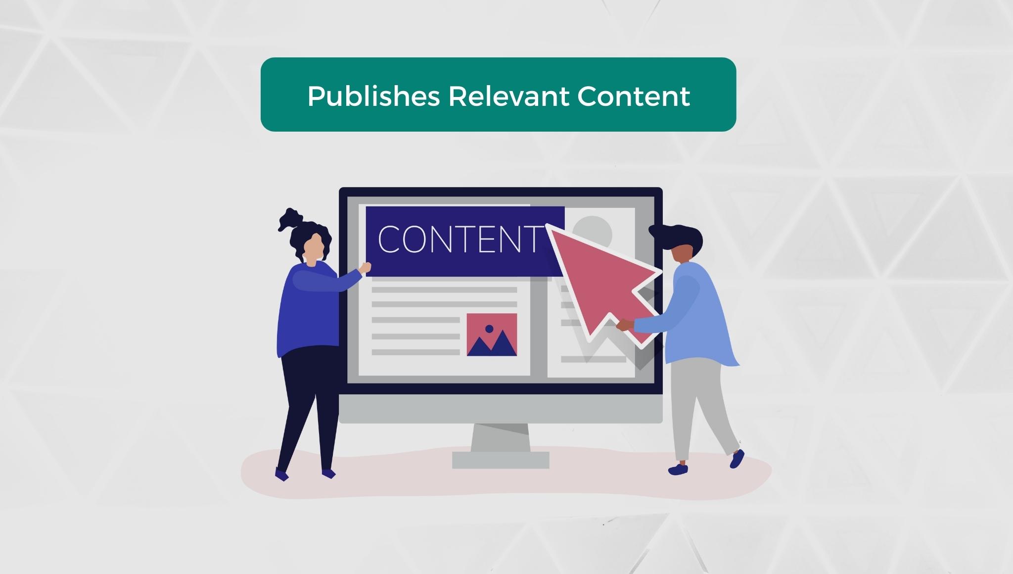 Publishes Relevant Content