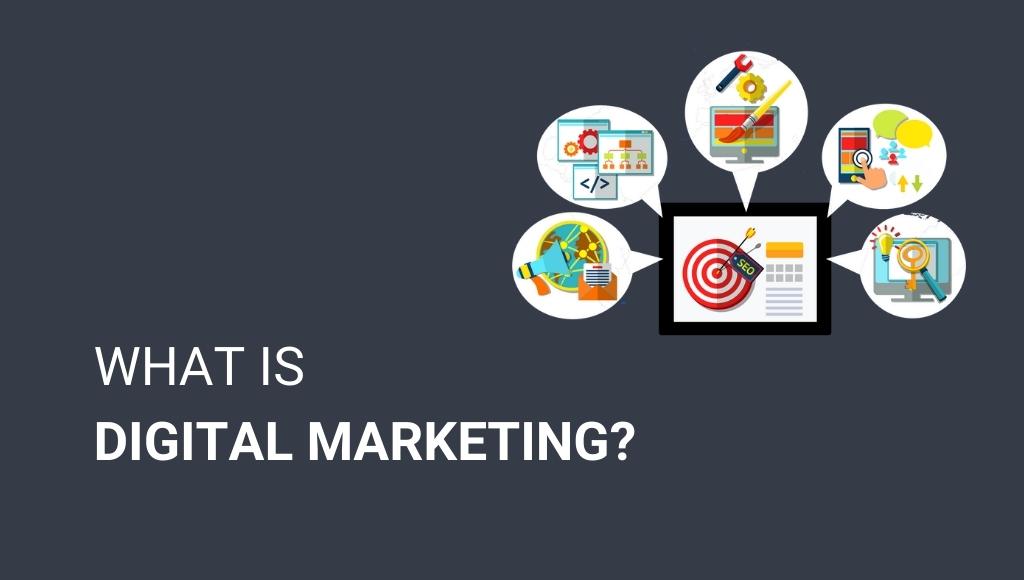 What is Digital Marketing