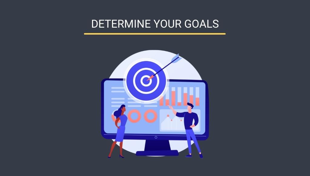  Determine your goals 