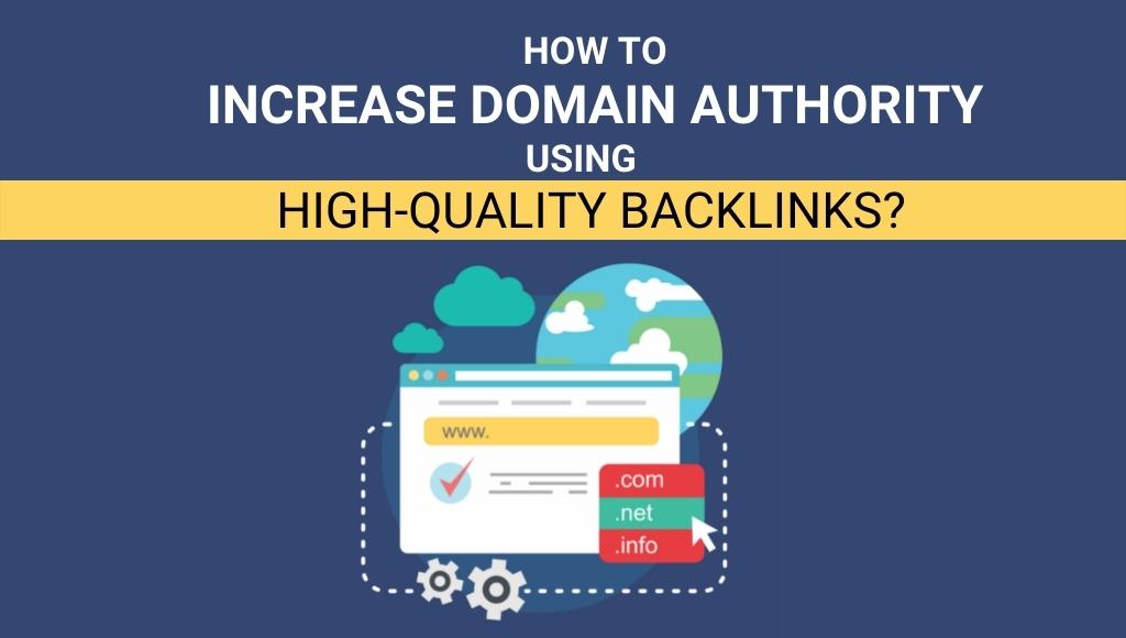 How to Increase Domain Authority using High-Quality backlinks?