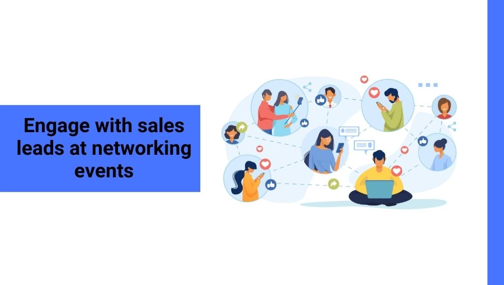  Engage with sales leads at networking events