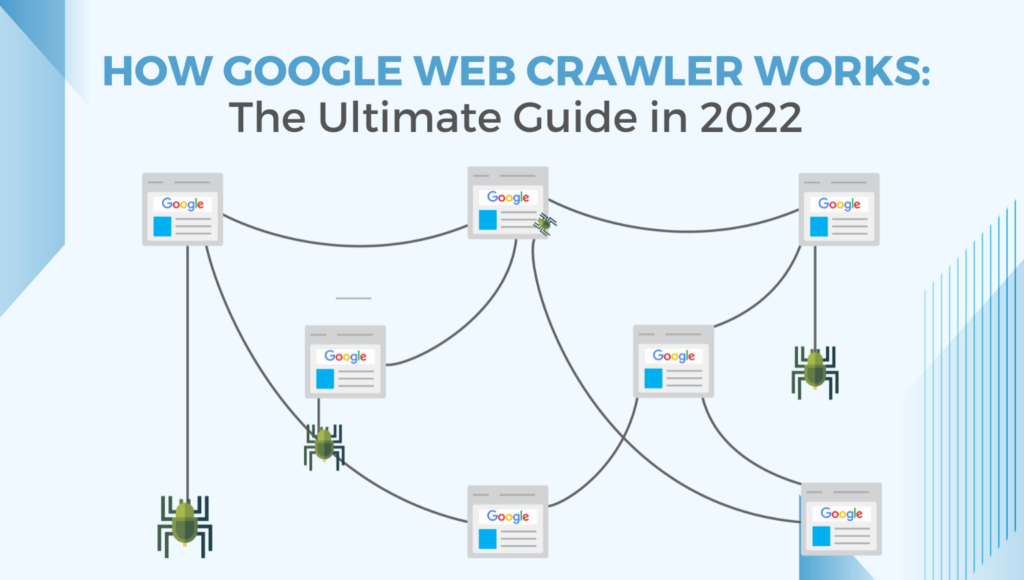 How Google Web Crawler Works: The Ultimate Guide in 2022